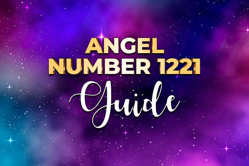 Angel Number 1221 Meaning.