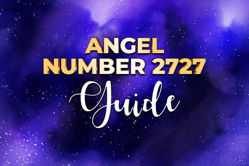 Angel Number 2727 Meaning.
